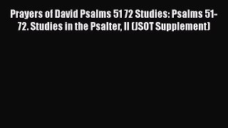 Read Prayers of David Psalms 51 72 Studies: Psalms 51-72. Studies in the Psalter II (JSOT Supplement)