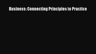 [PDF Download] Business: Connecting Principles to Practice [PDF] Online