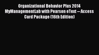 [PDF Download] Organizational Behavior Plus 2014 MyManagementLab with Pearson eText -- Access