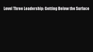 Level Three Leadership: Getting Below the Surface [Download] Full Ebook