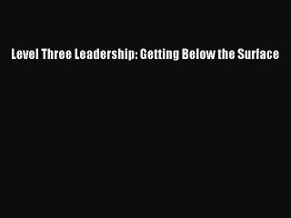 Level Three Leadership: Getting Below the Surface [Download] Full Ebook