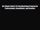 PDF Download Get Clients Now! A 28-Day Marketing Program for Professionals Consultants and