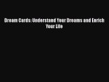 Read Dream Cards: Understand Your Dreams and Enrich Your Life PDF Online