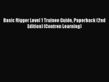 [PDF Download] Basic Rigger Level 1 Trainee Guide Paperback (2nd Edition) (Contren Learning)