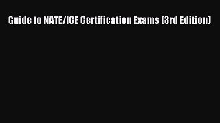 [PDF Download] Guide to NATE/ICE Certification Exams (3rd Edition) [PDF] Online