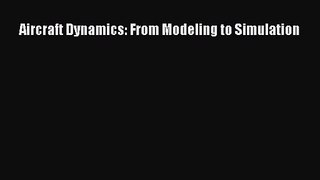 [PDF Download] Aircraft Dynamics: From Modeling to Simulation [PDF] Online