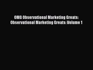 Descargar video: [PDF Download] OMG Observational Marketing Greats: Observational Marketing Greats: Volume 1