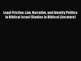 Download Legal Friction: Law Narrative and Identity Politics in Biblical Israel (Studies in