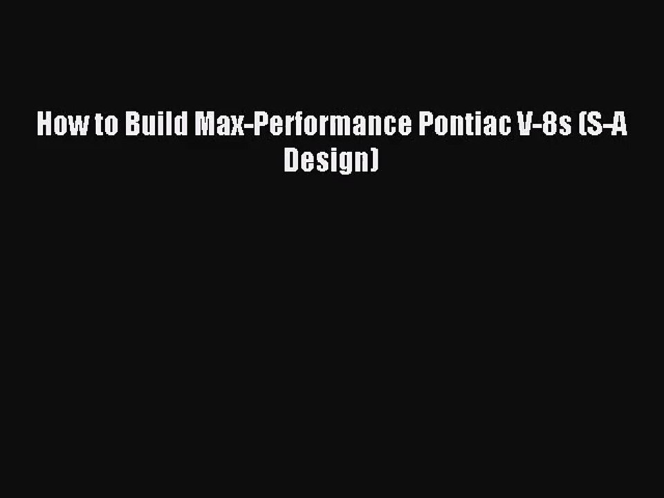 [PDF Download] How to Build Max-Performance Pontiac V-8s (S-A Design) [Download] Online