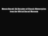 [PDF Download] Museo Ducati: Six Decades of Classic Motorcycles from the Official Ducati Museum