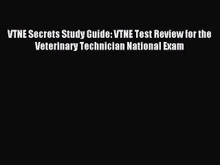 [PDF Download] VTNE Secrets Study Guide: VTNE Test Review for the Veterinary Technician National