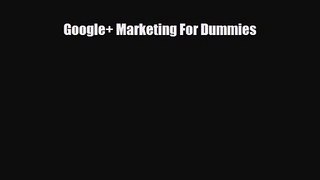 PDF Download Google+ Marketing For Dummies PDF Full Ebook