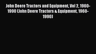 [PDF Download] John Deere Tractors and Equipment Vol 2 1960-1990 (John Deere Tractors & Equipment