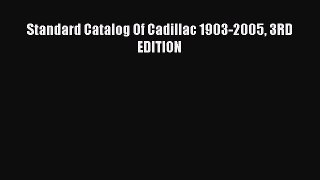 [PDF Download] Standard Catalog Of Cadillac 1903-2005 3RD EDITION [PDF] Online