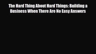 PDF Download The Hard Thing About Hard Things: Building a Business When There Are No Easy Answers
