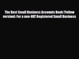 PDF Download The Best Small Business Accounts Book (Yellow version): For a non-VAT Registered