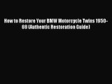 [PDF Download] How to Restore Your BMW Motorcycle Twins 1950-69 (Authentic Restoration Guide)