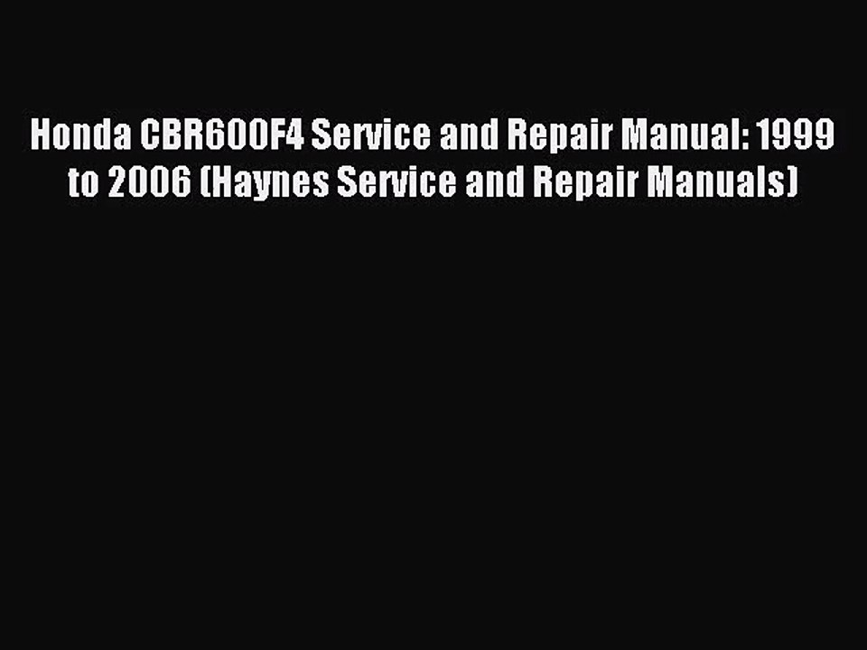 [PDF Download] Honda CBR600F4 Service and Repair Manual: 1999 to 2006 (Haynes Service and Repair