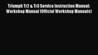 [PDF Download] Triumph Tr2 & Tr3 Service Instruction Manual: Workshop Manual (Official Workshop