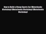 [PDF Download] How to Build a Cheap Sports Car (Motorbooks Workshop) (Motorbooks Workshop)