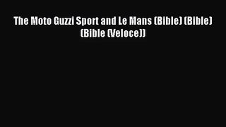 [PDF Download] The Moto Guzzi Sport and Le Mans (Bible) (Bible) (Bible (Veloce)) [Download]