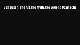 [PDF Download] Von Dutch: The Art the Myth the Legend (Cartech) [PDF] Full Ebook