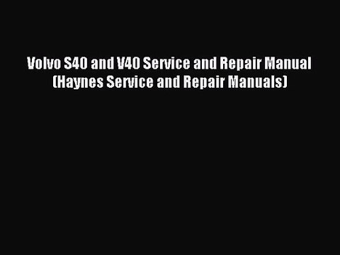 [PDF Download] Volvo S40 and V40 Service and Repair Manual (Haynes Service and Repair Manuals)