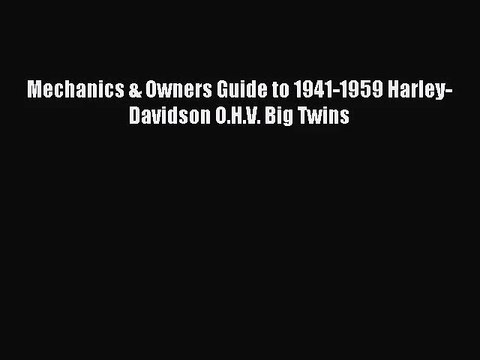 [PDF Download] Mechanics & Owners Guide to 1941-1959 Harley-Davidson O.H.V. Big Twins [Download]