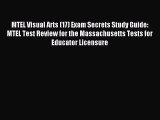 [PDF Download] MTEL Visual Arts (17) Exam Secrets Study Guide: MTEL Test Review for the Massachusetts