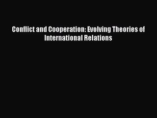 Скачать видео: [PDF Download] Conflict and Cooperation: Evolving Theories of International Relations [Download]