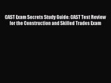 [PDF Download] CAST Exam Secrets Study Guide: CAST Test Review for the Construction and Skilled