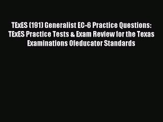 [PDF Download] TExES (191) Generalist EC-6 Practice Questions: TExES Practice Tests & Exam