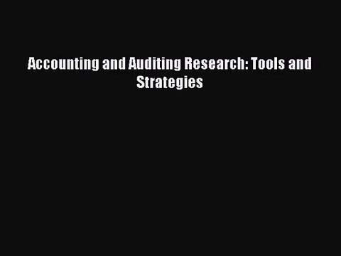 [PDF Download] Accounting and Auditing Research: Tools and Strategies [Download] Full Ebook