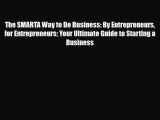 PDF Download The SMARTA Way to Do Business: By Entrepreneurs for Entrepreneurs Your Ultimate