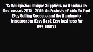 PDF Download 15 Handpicked Unique Suppliers for Handmade Businesses 2015 - 2016: An Exclusive