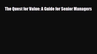 PDF Download The Quest for Value: A Guide for Senior Managers PDF Full Ebook