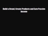 PDF Download Build a Brand Create Products and Earn Passive Income Read Full Ebook