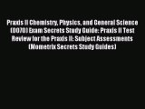 [PDF Download] Praxis II Chemistry Physics and General Science (0070) Exam Secrets Study Guide: