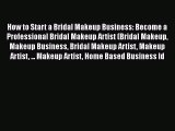 [PDF Download] How to Start a Bridal Makeup Business: Become a Professional Bridal Makeup Artist