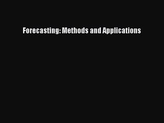 [PDF Download] Forecasting: Methods and Applications [PDF] Online