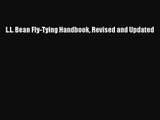 [PDF Download] L.L. Bean Fly-Tying Handbook Revised and Updated [PDF] Online