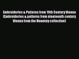 Download Embroideries & Patterns from 19th Century Vienna (Embroideries & patterns from nineteenth