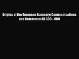 [PDF Download] Origins of the European Economy: Communications and Commerce AD 300 - 900 [