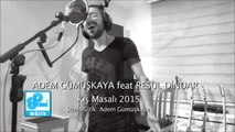 Adem Gümüşkaya Feat. Resul Dindar - Kış Masalı 2015