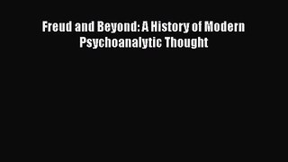 [PDF Download] Freud and Beyond: A History of Modern Psychoanalytic Thought [Read] Full Ebook