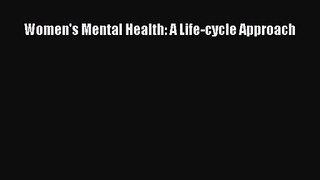 [PDF Download] Women's Mental Health: A Life-cycle Approach [Read] Full Ebook