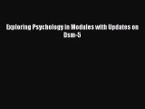 [PDF Download] Exploring Psychology in Modules with Updates on Dsm-5 [Read] Online