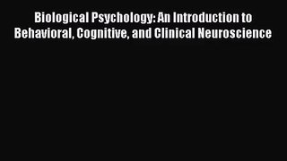 [PDF Download] Biological Psychology: An Introduction to Behavioral Cognitive and Clinical