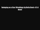 [PDF Download] Swinging on a Star (Weddings by Bella Book #2): A Novel [Read] Online