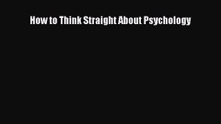 [PDF Download] How to Think Straight About Psychology [PDF] Online